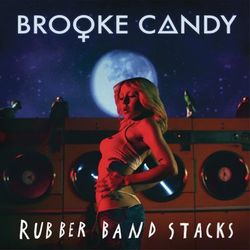 Rubber Band Stacks - Brooke Candy