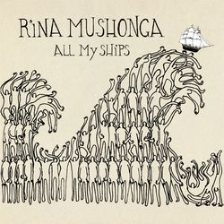 All My Ships - Rina Mushonga