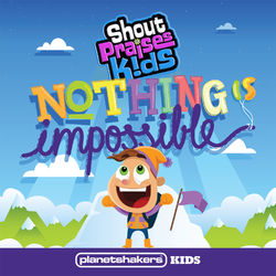 Nothing Is Impossible - Planetshakers