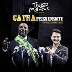 Catra Presidente - Thiago Matheus