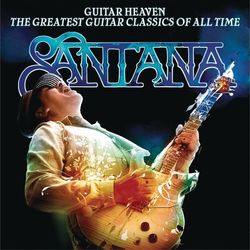 Guitar Heaven: The Greatest Guitar Classics Of All Time (Deluxe Version) - Santana