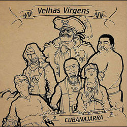 Cubanajarra - Velhas Virgens
