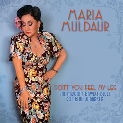 Don't You Feel My Leg (The Naughty Bawdy Blues of Blue Lu Barker) - Maria Muldaur