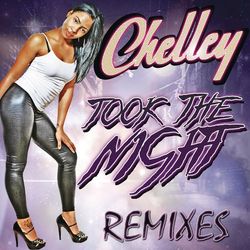 Took The Night (Remixes) - Chelley