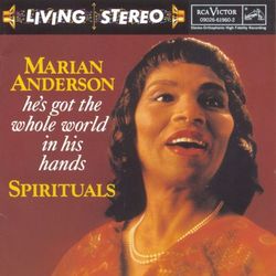 He's Got The Whole World In His Hands: Spirituals - Marian Anderson