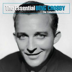 The Essential Bing Crosby (The Columbia Years) - Bing Crosby