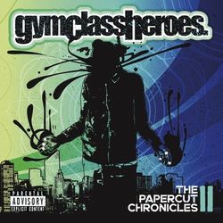 The Papercut Chronicles II - Gym Class Heroes