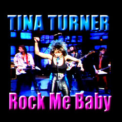 Rock Me Baby - Tina Turner