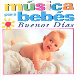 Musica para Bebes: Buenos Dias - Sweet Sounds