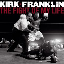 The Fight Of My Life - Kirk Franklin