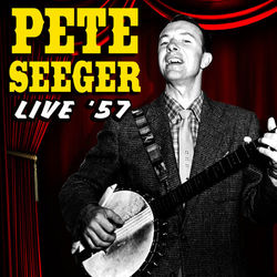 Live '57 - Pete Seeger