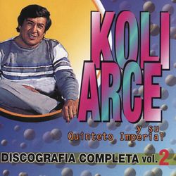 Koli Arce y su Quinteto Imperial - Discografia Completa Vol.2 - Koli Arce Y Su Quinteto Imperial