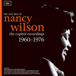 The Very Best Of Nancy Wilson: The Capitol Recordings 1960-1976 - Nancy Wilson
