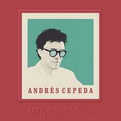 Mil Ciudades - Andrés Cepeda