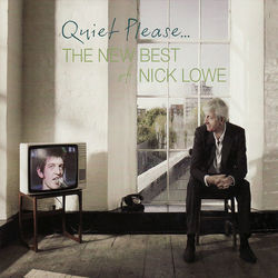 Quiet Please... The New Best Of Nick Lowe - Nick Lowe