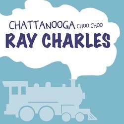 Chattanooga Choo-Choo - Ray Charles