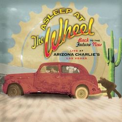 Back To The Future Now Live At Arizona Charlie'S Las Vegas - Asleep At The Wheel