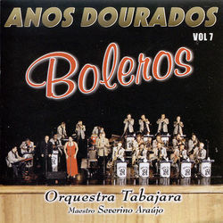 Anos Dourados - Vol. 7 - Boleros - Orquestra Tabajara
