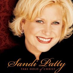 Take Hold of Christ - Sandi Patty