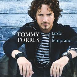 Tarde O Temprano - Tommy Torres