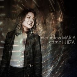 Victimless Crime - Maria Luiza
