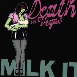Milk It - Death In Vegas