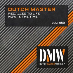 Recalled To Life / Now Is The Time - Dutch Master