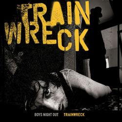 Trainwreck - Boys Night Out