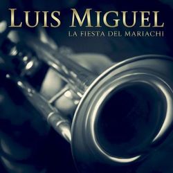 La Fiesta Del Mariachi - Luis Miguel