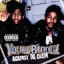 Against Da Grain - Youngbloodz