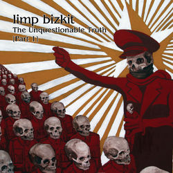 The Unquestionable Truth - Limp Bizkit