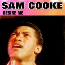 Desire Me - Sam Cooke