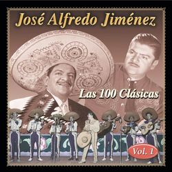 Las 100 Clasicas Vol. 1 - José Alfredo Jiménez