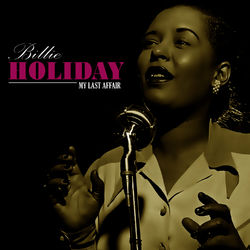 My Last Affair - Billie Holiday
