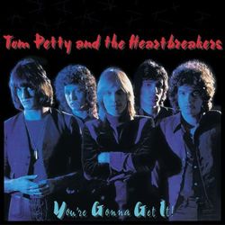 You're Gonna Get it - Tom Petty And The Heartbreakers