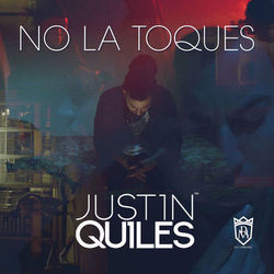 No la Toques - Justin Quiles