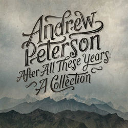 After All These Years: A Collection - Andrew Peterson