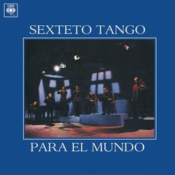 Sexteto Tango para el Mundo - Sexteto Tango