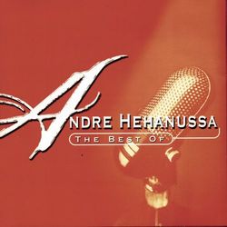 The Best Of Andre Hehanussa - Andre Hehanussa