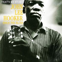 That's My Story - John Lee Hooker