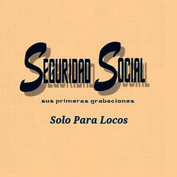 Seguridad Social - Solo para Locos - Seguridad Social