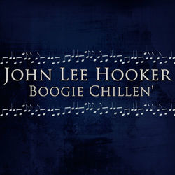 Boogie Chillen' - John Lee Hooker
