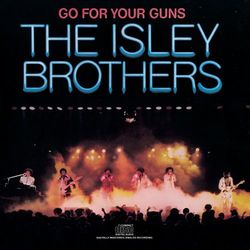 Go for Your Guns - The Isley Brothers