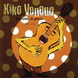 Un Ratito De Gloria (1977-2000) - Kiko Veneno