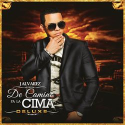 De Camino Pa' la Cima (Deluxe Edition) - J. Alvarez