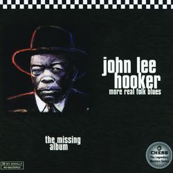 More Real Folk Blues: The Missing Album - John Lee Hooker
