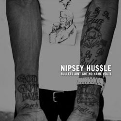 Bullets Ain't Got No Name Vol. 3.1 - Nipsey Hussle