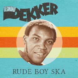 Rude Boy Ska - Desmond Dekker