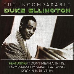 The Incomparable Duke Ellington - Duke Ellington