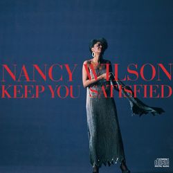 Keep You Satisfied - Nancy Wilson